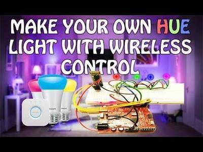 How to Make Your Own HUE Light Using Arduino and Control Wireless.