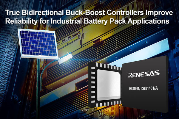 Renesas Electronics Introduces True Bidirectional Synchronous Buck-Boost Controllers for Industrial Battery-Powered Applications