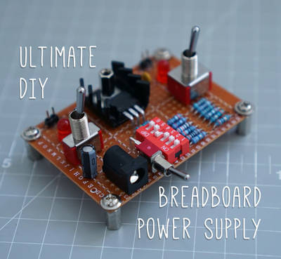 Ultimate DIY Breadboard Power Supply