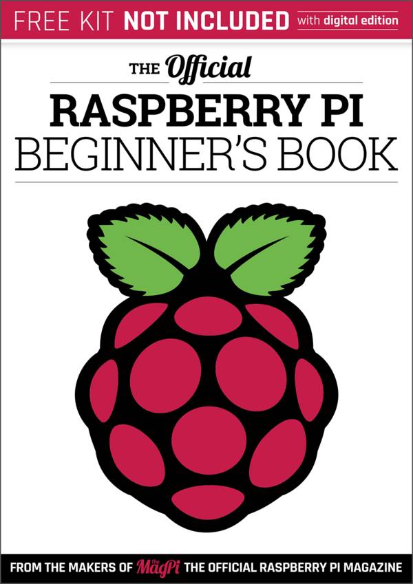 The Official Raspberry Pi Beginner’s Book