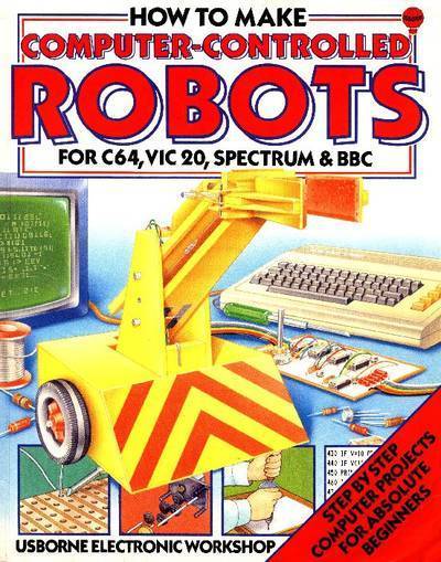 How To Make Computer-Controlled Robots for C64, VIC20, Spectrum & BBS