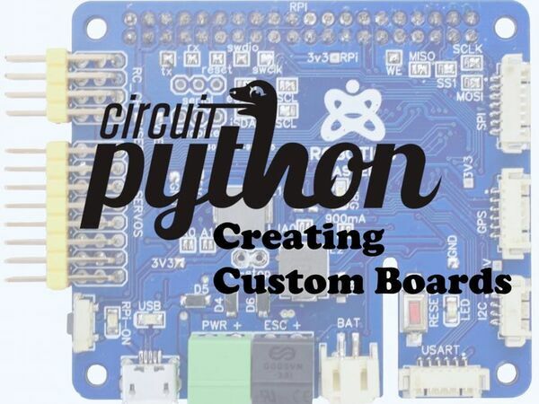 CircuitPython: Creating Custom Boards