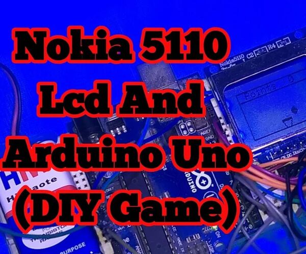 Diy Game Using Arduino and Nokia 5110 Lcd