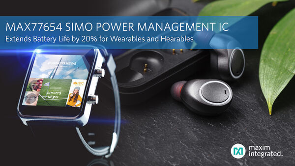 Maxim Integrated’s Next-Generation SIMO Power Management IC Cuts Solution Size by Half and Extends Battery Life by 20 Percent for Wearables and Hearables