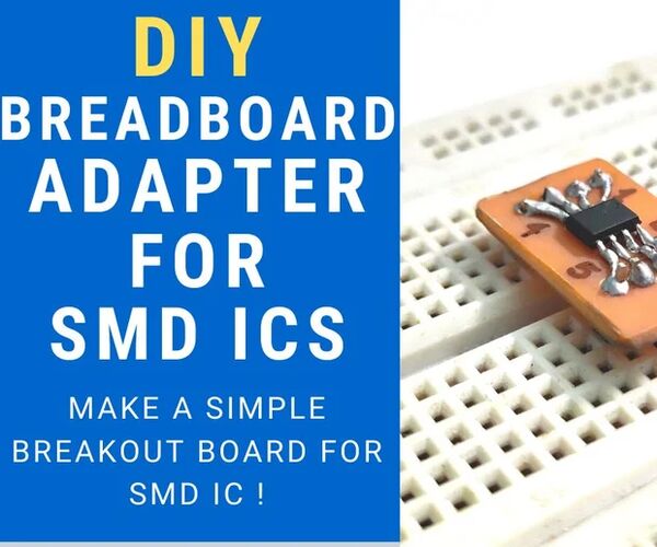 Make SMD ICs Breadboard Friendly !