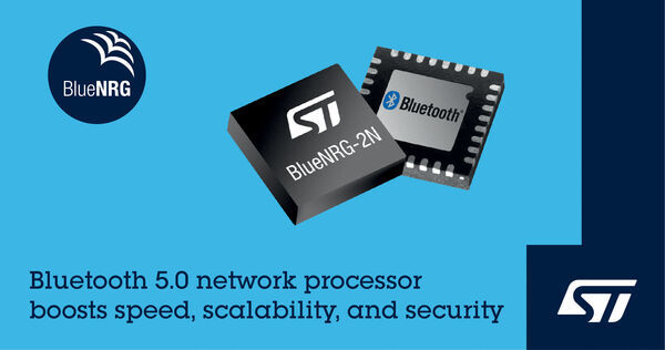 STMicroelectronics Reveals BlueNRG-2N Network Processor Combining Convenience and Scalability, with Bluetooth® 5.0 Features and Security