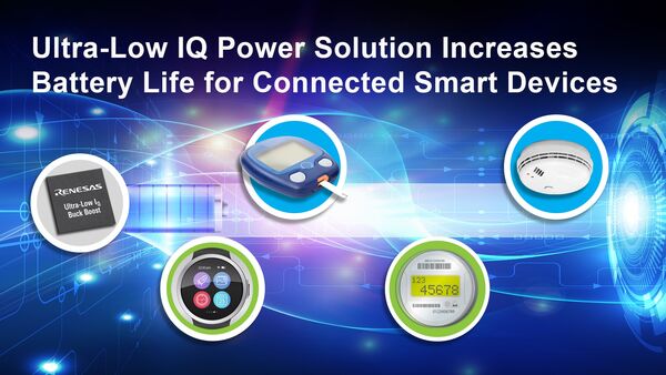 Renesas Announces Buck-Boost DC/DC Converter with Ultra-Low Quiescent Current for Powering Sensors, MCUs, Wireless Devices, and Other Components