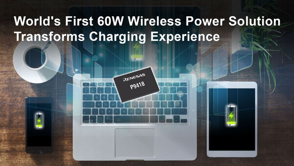 Renesas Unveils Industry’s First 60W Wireless Power Receiver IC
