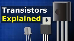 Transistors Explained - How transistors work