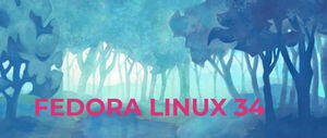 Fedora Linux 34 is officially here!