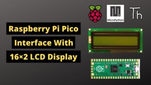 Raspberry Pi Pico with 16X2 LCD Display