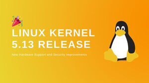 Linux Kernel 5.13 Released with Initial Apple M1 Support, AMD FreeSync HDMI, and More Changes