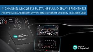 Maxim Integrated’s Automotive Backlight Driver with Integrated Boost Converter Sustains Full, Constant Brightness of In-Car Displays Even During Cold Crank Conditions