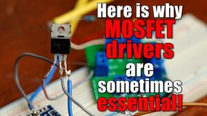 Here is why MOSFET drivers are sometimes essential! || MOSFET Driver Part 1 (Driver, Bootstrapping)