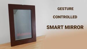 Gesture Controlled Smart Mirror