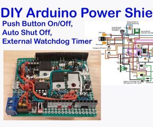 DIY Arduino Power Shield: Push Button On/off, Auto Shutoff, and External Watchdog Timer