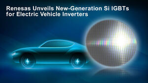 Renesas Unveils New-Generation Si IGBTs for Electric Vehicle Inverters