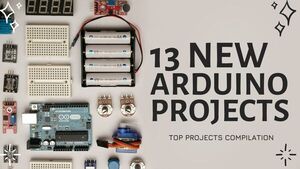 13 New Arduino projects you must try in 2022!