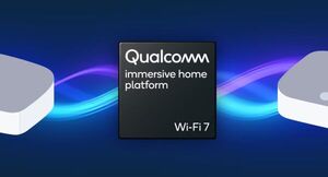 Qualcomm Revolutionizes Home Networking with Wi-Fi 7 Immersive Home Platforms