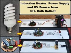 Induction Heater, Power Supply, and HV Source from CFL Bulb